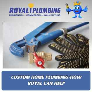 Custom Home Plumbing-How Royal Can Help